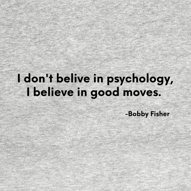 Bobby Fischer quote on chess. by chessmate